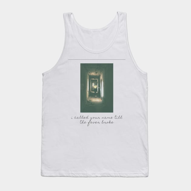 i called your name until the fever broke Tank Top by goblinbabe